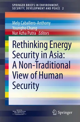 Caballero-Anthony / Chang / Putra |  Rethinking Energy Security in Asia: A Non-Traditional View of Human Security | eBook | Sack Fachmedien