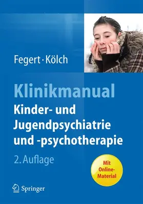 Fegert / Kölch | Klinikmanual Kinder- und Jugendpsychiatrie und -psychotherapie | Buch | 978-3-642-29898-1 | sack.de