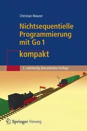 Maurer | Nichtsequentielle Programmierung mit Go 1 kompakt | Buch | 978-3-642-29968-1 | sack.de