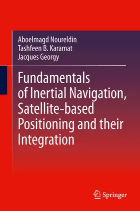 Noureldin / Karamat / Georgy |  Fundamentals of Inertial Navigation, Satellite-based Positioning and their Integration | eBook | Sack Fachmedien