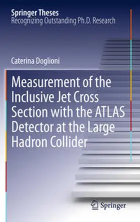 Doglioni |  Measurement of the Inclusive Jet Cross Section with the ATLAS Detector at the Large Hadron Collider | Buch |  Sack Fachmedien