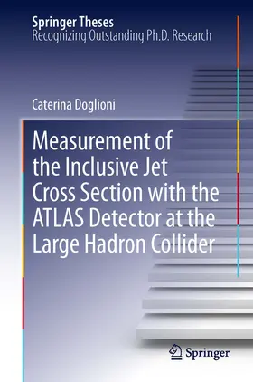 Doglioni | Measurement of the Inclusive Jet Cross Section with the ATLAS Detector at the Large Hadron Collider | E-Book | sack.de