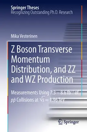 Vesterinen |  Z Boson Transverse Momentum Distribution, and ZZ and WZ Production | Buch |  Sack Fachmedien