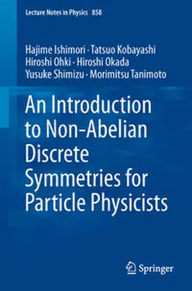 Ishimori / Kobayashi / Ohki | An Introduction to Non-Abelian Discrete Symmetries for Particle Physicists | E-Book | sack.de