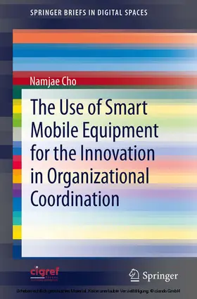 Cho |  The Use of Smart Mobile Equipment for the Innovation in Organizational Coordination | eBook | Sack Fachmedien