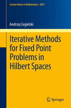Cegielski |  Iterative Methods for Fixed Point Problems in Hilbert Spaces | eBook | Sack Fachmedien