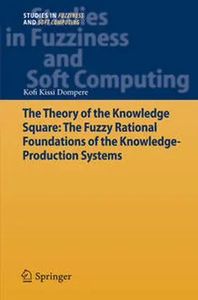 Dompere | The Theory of the Knowledge Square: The Fuzzy Rational Foundations of the Knowledge-Production Systems | E-Book | sack.de
