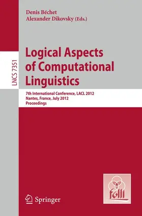 Dikovsky / Bechet |  Logical Aspects of Computational Linguistics | Buch |  Sack Fachmedien