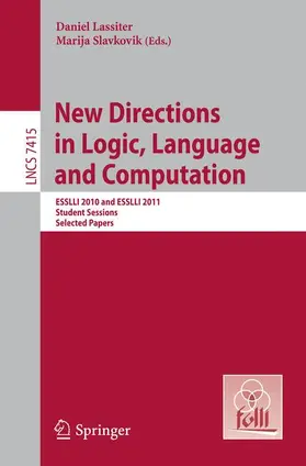 Slavkovik / Lassiter | New Directions in Logic, Language, and Computation | Buch | 978-3-642-31466-7 | sack.de
