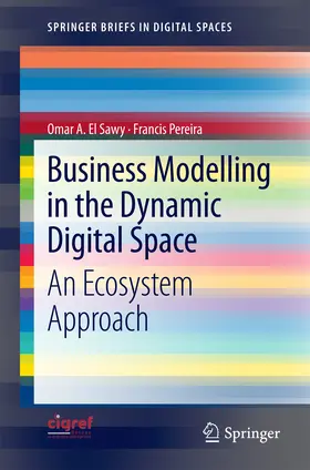 El Sawy / Pereira |  Business Modelling in the Dynamic Digital Space | eBook | Sack Fachmedien