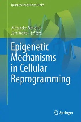 Walter / Meissner |  Epigenetic Mechanisms in Cellular Reprogramming | Buch |  Sack Fachmedien
