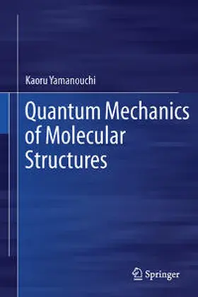 Yamanouchi |  Quantum Mechanics of Molecular Structures | eBook | Sack Fachmedien