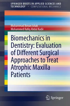 Abdul Kadir / Ishak |  Biomechanics in Dentistry: Evaluation of Different Surgical Approaches to Treat Atrophic Maxilla Patients | Buch |  Sack Fachmedien