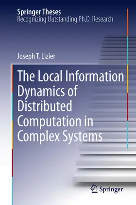 Lizier | The Local Information Dynamics of Distributed Computation in Complex Systems | E-Book | sack.de