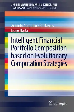 Gorgulho / Horta / Neves | Intelligent Financial Portfolio Composition based on Evolutionary Computation Strategies | Buch | 978-3-642-32988-3 | sack.de