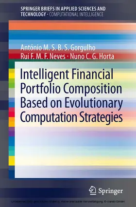 Gorgulho / Neves / Horta |  Intelligent Financial Portfolio Composition based on Evolutionary Computation Strategies | eBook | Sack Fachmedien