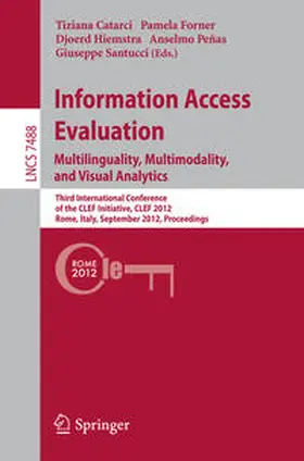 Catarci / Forner / Hiemstra |  Information Access Evaluation. Multilinguality, Multimodality, and Visual Analytics | eBook | Sack Fachmedien