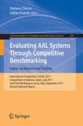 Chessa / Knauth |  Evaluating AAL Systems Through Competitive Benchmarking - Indoor Localization and Tracking | eBook | Sack Fachmedien