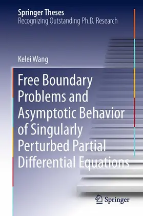 Wang |  Free Boundary Problems and Asymptotic Behavior of Singularly Perturbed Partial Differential Equations | Buch |  Sack Fachmedien
