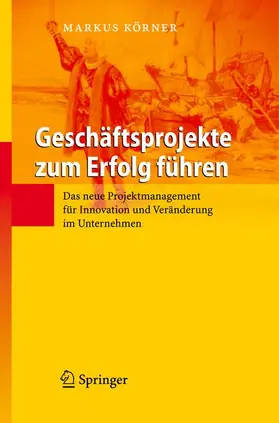 Körner | Geschäftsprojekte zum Erfolg führen | Buch | 978-3-642-33732-1 | sack.de