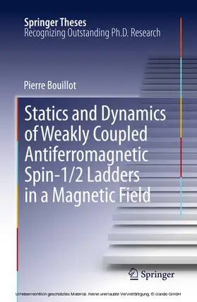 Bouillot | Statics and Dynamics of Weakly Coupled Antiferromagnetic Spin-1/2 Ladders in a Magnetic Field | E-Book | sack.de