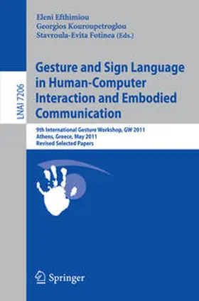 Efthimiou / Kouroupetroglou / Stavroula-Evita |  Gesture and Sign Language in Human-Computer Interaction and Embodied Communication | eBook | Sack Fachmedien
