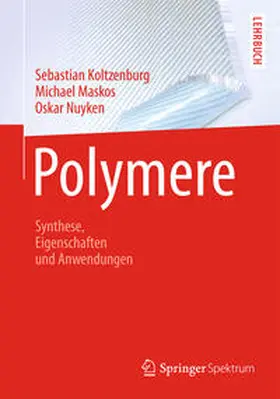 Koltzenburg / Maskos / Nuyken |  Polymere: Synthese, Eigenschaften und Anwendungen | eBook | Sack Fachmedien