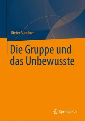 Sandner |  Die Gruppe und das Unbewusste | Buch |  Sack Fachmedien