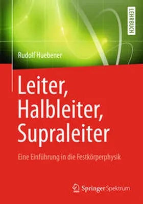 Huebener |  Leiter, Halbleiter, Supraleiter - Eine Einführung in die Festkörperphysik | eBook | Sack Fachmedien