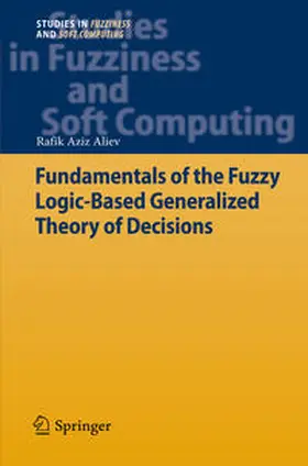 Aliev |  Fundamentals of the Fuzzy Logic-Based Generalized Theory of Decisions | eBook | Sack Fachmedien