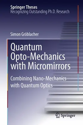 Gröblacher | Quantum Opto-Mechanics with Micromirrors | Buch | 978-3-642-34954-6 | www2.sack.de