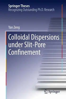 Zeng | Colloidal Dispersions Under Slit-Pore Confinement | Buch | 978-3-642-34990-4 | www2.sack.de