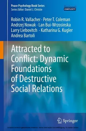 Vallacher / Coleman / Nowak |  Attracted to Conflict: Dynamic Foundations of Destructive Social Relations | eBook | Sack Fachmedien