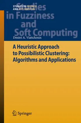Viattchenin |  A Heuristic Approach to Possibilistic Clustering: Algorithms and Applications | eBook | Sack Fachmedien