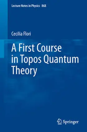 Flori | A First Course in Topos Quantum Theory | E-Book | sack.de