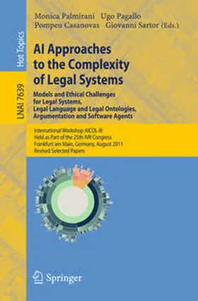 Palmirani / Pagallo / Casanovas | AI Approaches to the Complexity of Legal Systems - Models and Ethical Challenges for Legal Systems, Legal Language and Legal Ontologies, Argumentation and Software Agents | E-Book | sack.de