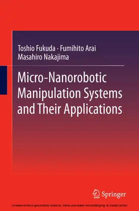 Fukuda / Arai / Nakajima |  Micro-Nanorobotic Manipulation Systems and Their Applications | eBook | Sack Fachmedien