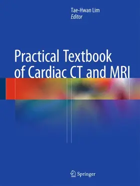 Lim |  Practical Textbook of Cardiac CT and MRI | Buch |  Sack Fachmedien