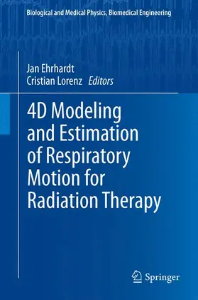 Lorenz / Ehrhardt |  4D Modeling and Estimation of Respiratory Motion for Radiation Therapy | Buch |  Sack Fachmedien