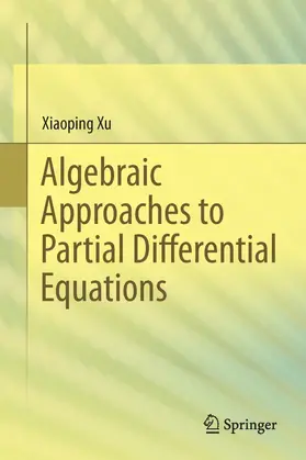 Xu |  Algebraic Approaches to Partial Differential Equations | eBook | Sack Fachmedien
