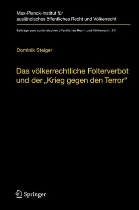 Steiger |  Das völkerrechtliche Folterverbot und der "Krieg gegen den Terror" | Buch |  Sack Fachmedien