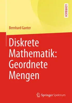 Ganter | Diskrete Mathematik: Geordnete Mengen | E-Book | sack.de