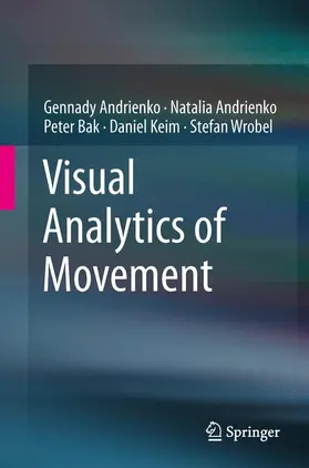 Andrienko / Wrobel / Bak |  Visual Analytics of Movement | Buch |  Sack Fachmedien