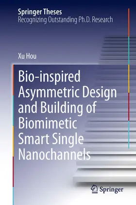 Hou | Bio-inspired Asymmetric Design and Building of Biomimetic Smart Single Nanochannels | E-Book | sack.de