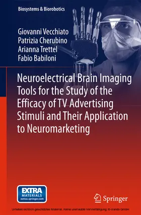 Vecchiato / Cherubino / Trettel |  Neuroelectrical Brain Imaging Tools for the Study of the Efficacy of TV Advertising Stimuli and their Application to Neuromarketing | eBook | Sack Fachmedien