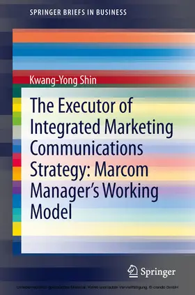Shin |  The Executor of Integrated Marketing Communications Strategy: Marcom Manager’s Working Model | eBook | Sack Fachmedien