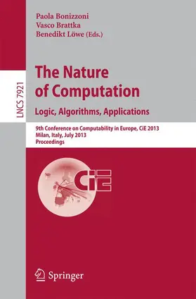 Bonizzoni / Brattka / Löwe |  The Nature of Computation: Logic, Algorithms, Applications | Buch |  Sack Fachmedien
