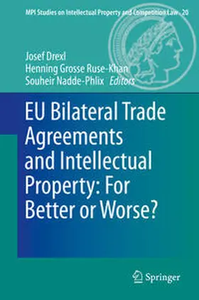 Drexl / Nadde-Phlix / Grosse Ruse - Khan |  EU Bilateral Trade Agreements and Intellectual Property: For Better or Worse? | Buch |  Sack Fachmedien