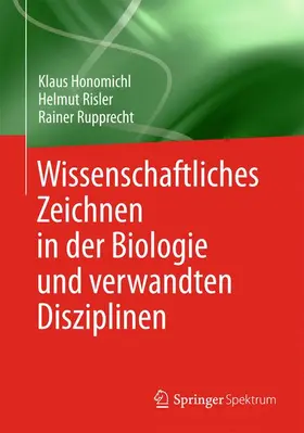 Honomichl / Rupprecht / Risler |  Wissenschaftliches Zeichnen in der Biologie und verwandten Disziplinen | Buch |  Sack Fachmedien
