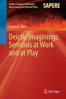 West |  Deictic Imaginings: Semiosis at Work and at Play | Buch |  Sack Fachmedien